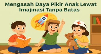 Mengasah Daya Pikir Anak Lewat Imajinasi Dalam Pembentukan Karakter