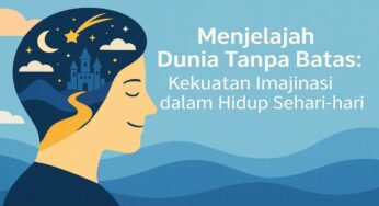 Menjelajah Dunia Tanpa Batas: Kekuatan Imajinasi dalam Hidup Sehari-hari